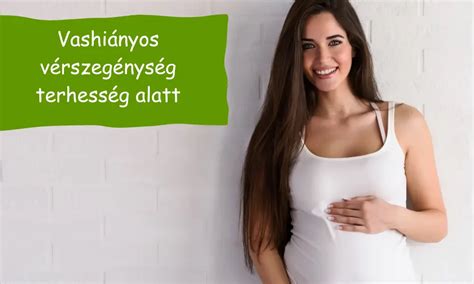 Vashiány megelőzése és a vérképzés támogatása terhesség alatt