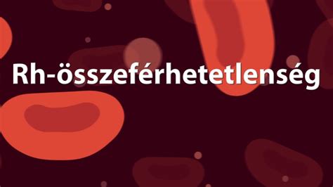 Az Rh-összeférhetetlenség következményei