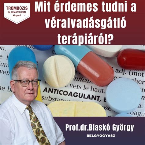 Véralvadásgátló típusok és hatásmechanizmusok