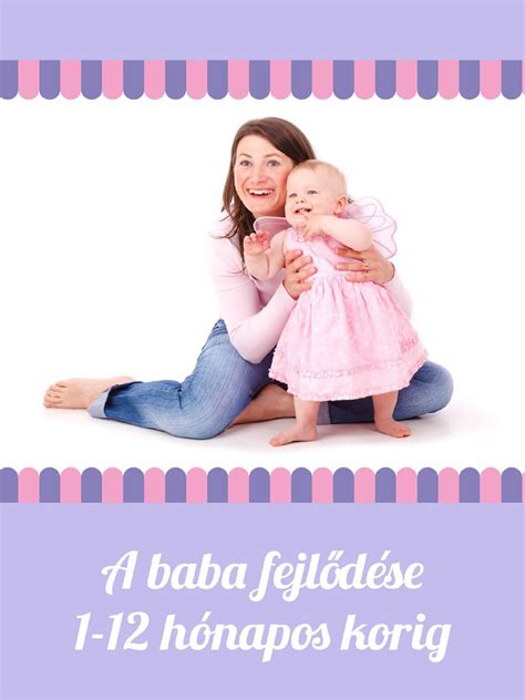 Baba fejlődése 0-12 hónapos korig mérföldkövekkel