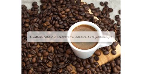 A koffein hatása a szervezetre