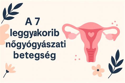 A leggyakoribb nőgyógyászati fertőzések