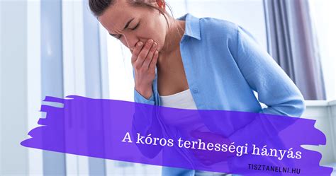 Terhességi hányás gyakorisága és időtartama