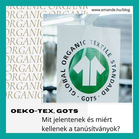 OEKO-TEX és GOTS tanúsítványok magyarázata