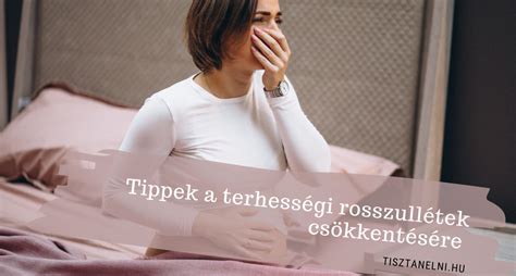 Terhességi rosszullétek enyhítésére szolgáló tippek